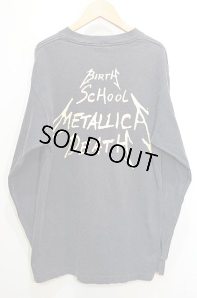 90's METALLICA L/S バンドTシャツ “BIRTH SCHOOL METALLICA DEATH”